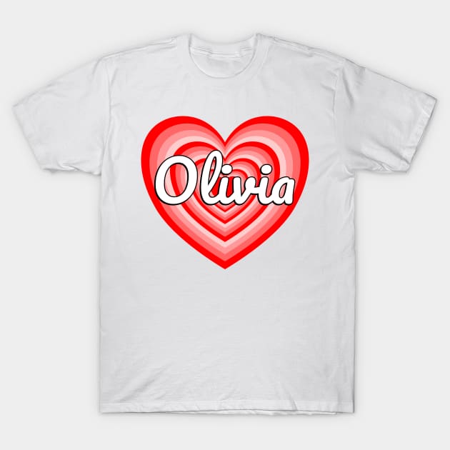 I Love Olivia Heart Funny Olivia Name Gift T-Shirt by Popular Objects™